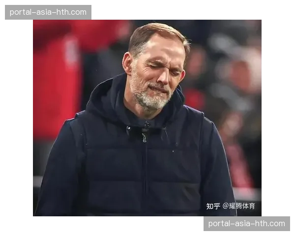 官方：拜仁主帅图赫尔确认将在赛季末离任